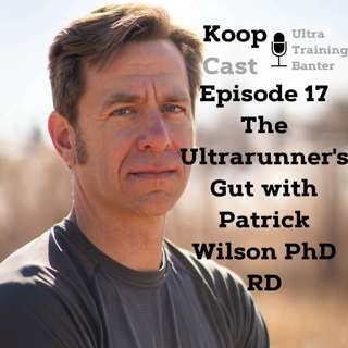 The Ultrarunner's Gut with Patrick Wilson PhD RD⎮KoopCast Episode 17