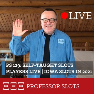 PS 129: Self-Taught Slots Players Live | Iowa Slots in 2021