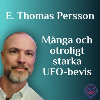 Många och otroligt starka UFO-bevis - E.T Persson