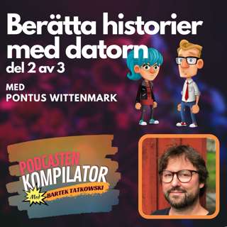 055 - Berätta historier med datorn del 2 av 3 med Pontus Wittenmark