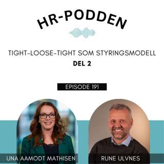 191: Tight-Loose-Tight som styringsmodell med Rune Ulvnes og Una Aamodt Mathisen - DEL 2