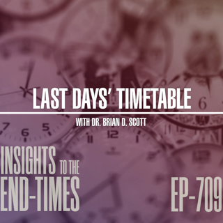 EP-709: Last Days’ Timetable — The Antichrist - His Nature & Character