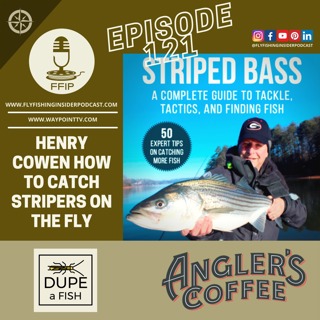 Episode 121 - Henry Cowen - How to Series - Stripers on the Fly