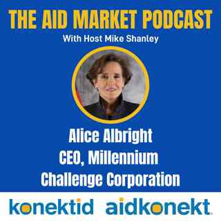 Ep. 42 - Alice Albright, CEO, Millennium Challenge Corporation
