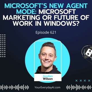 Ep 621: Microsoft’s new Agent mode: Microsoft marketing or Future of Work in Windows?