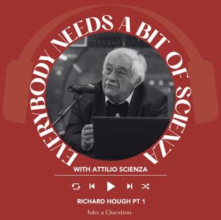 Ep. 2574 Richard Hough Part 1 | Everybody Needs A Bit Of Scienza