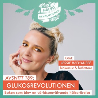 AVSNITT 189: GLUKOSREVOLUTIONEN SOM BLEV EN VÄRLDSRÖRELSE – MÖT BIOKEMISTEN JESSIE INCHAUSPÉ