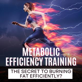 Metabolic Efficiency Training: Is it the secret to burning fat as a fuel source more efficiently