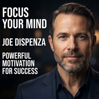 Focus Your Mind | Joe Dispenza Powerful Motivation for Success