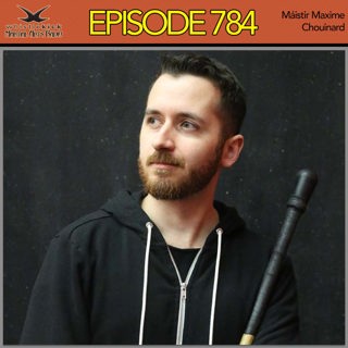 Episode 784 - Máistir Maxime Chouinard