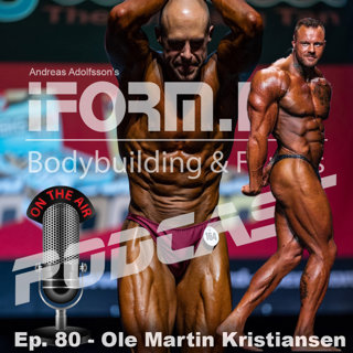 Ep. 80 - Ole Martin Kristiansen - 3 x Norges Sterkeste Mann konverterer til Bodybuilding