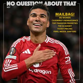 Mailbag: Casemiro, United Women, Transfers, Ticket Prices