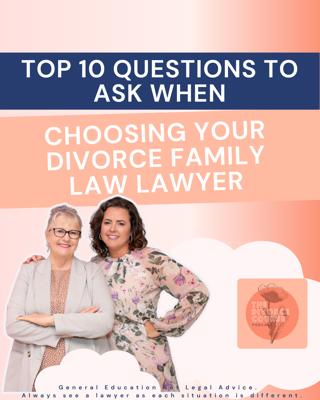 Choosing A Family Lawyer for your Divorce, Custody or Property Matter: Top 10 Questions To Ask When