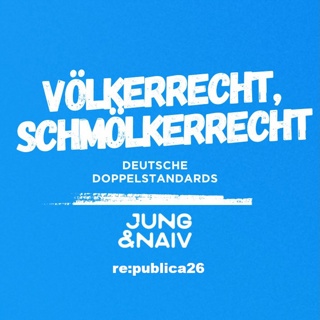Vortrag: "Völkerrecht, Schmölkerrecht - Deutsche Doppelstandards" (Tilo @ republica26)