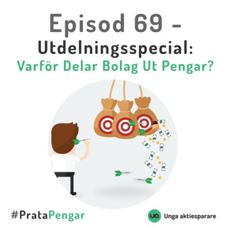 Episod 69 - Utdelningsspecial: Varför delar bolag ut pengar?