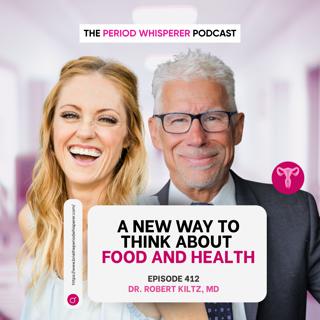 Eps 412: A New Way to Think About Food and Health with Dr. Robert Kiltz