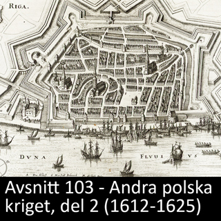 103. Andra polska kriget, del 2 (1612-1625)