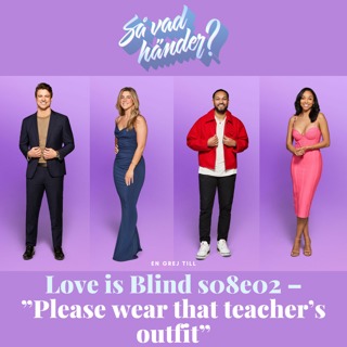 En grej till: Love is Blind s08e02 – ”Please wear that teacher’s outfit”