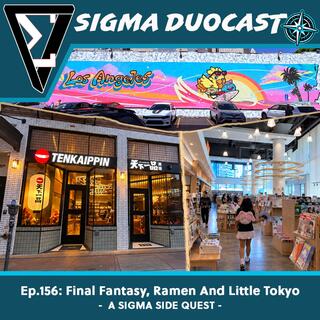 Final Fantasy, Ramen & Little Tokyo - A SIGMA SIDE QUEST -