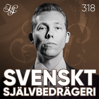 #318 - SVENSKT SJÄLVBEDRÄGERI