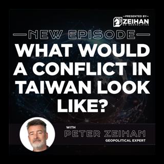 What Would a Conflict in Taiwan Look Like? || Peter Zeihan