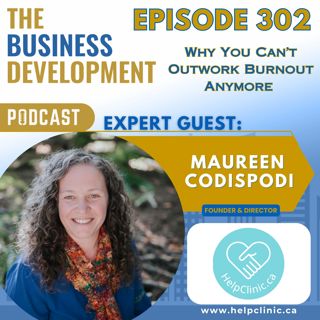 Why You Can’t Outwork Burnout Anymore with Maureen Codispodi