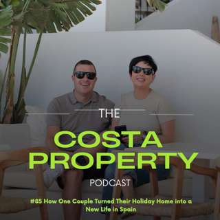 #85 How One Couple Turned Their Holiday Home into a New Life in Spain