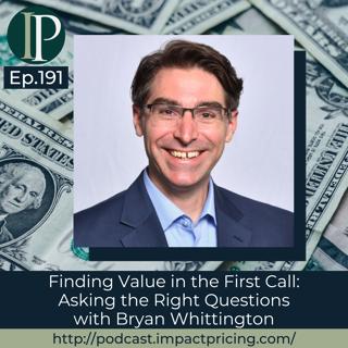 Finding Value in the First Call: Asking the Right Questions with Bryan Whittington