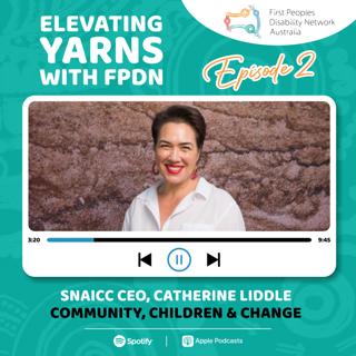 Episode 2: SNAICC CEO, Catherine Liddle: Community, Children & Change