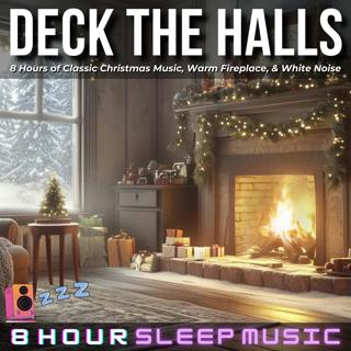 🎁 Deck the Halls | 8 Hours of Classic Christmas Music with a Warm Fireplace and Relaxing White Noise for Christmas Sleep 🎄