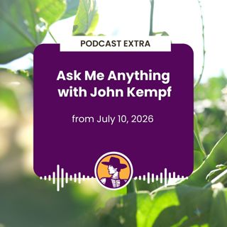 Podcast Extra: Ask Me Anything with John Kempf - July 10, 2026