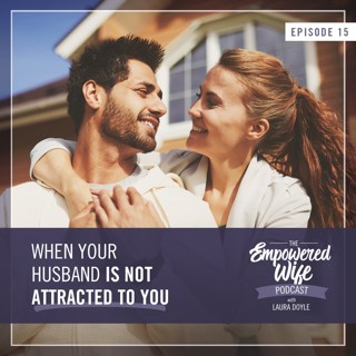 015: When Your Husband Is Not Attracted To You