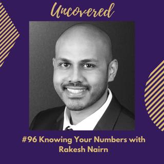 #96 Knowing Your Numbers with Rakesh Nairn