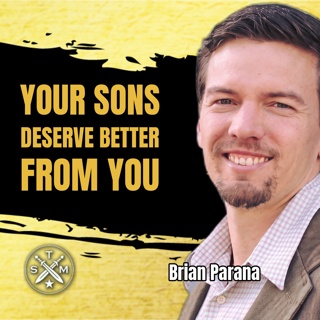 SMP 263: Brian Parana - Your Sons Deserve Better From You