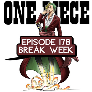 Episode 178: ONE PIECE Break Week, SBS 110, and Oda's Health Scare