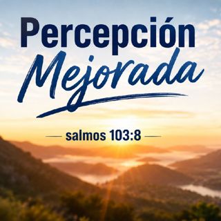Percepción Mejorada - Devocional 08-23-2026