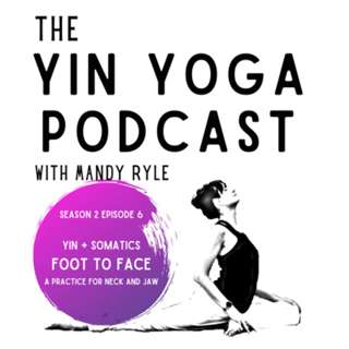 Yin + Somatics: Foot to Face, A Practice for Neck and Jaw