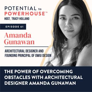 61 - The Power of Overcoming Obstacles with Architectural Designer Amanda Gunawan