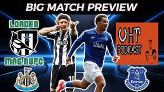 💥Big Match Preview - Newcastle United Vs Everton With @uhtpodcast 