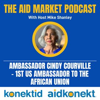 Ep 28: Ambassador Cindy Courville - 1st US Ambassador to the African Union