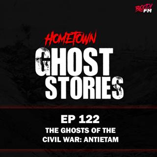 EP 122 - Ghosts of the Civil War: Antietam | Sharpsburg, MD