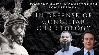 In Defense of Conciliar Christology - Timothy Pawl & Christopher Tomaszewski