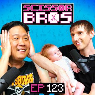 S1 Ep123: Baby's First Podcast | Scissor Bros w/ Steebee Weebee & Jeremiah Watkins | Ep 123