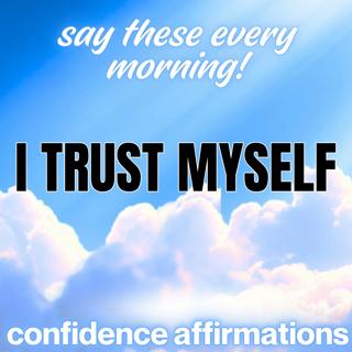 I Trust Myself | Daily Affirmations for Self Trust & Confidence