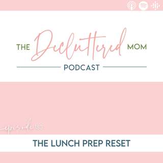 183: The Lunch Prep Reset