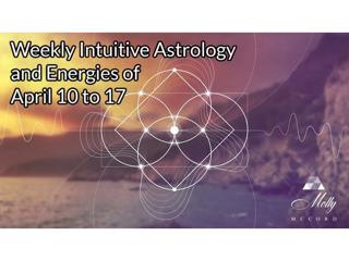 Weekly Intuitive Astrology and Energies of April 10 to 17