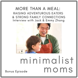More Than a Meal: Raising Adventurous Eaters & Strong Family Connections | @cookingforlevi, Jack + Emmy Zhang (Bonus Episode)