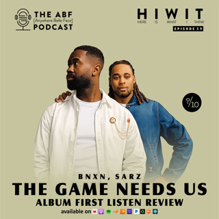 HIWIT EP 59, Album Review: BNXN x SARZ, The Game Needs Us