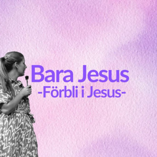 Gudstjänst: "Bara Jesus: Förbli i Jesus" - 14/9