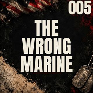 005 | The Wrong Marine | Justin Huff